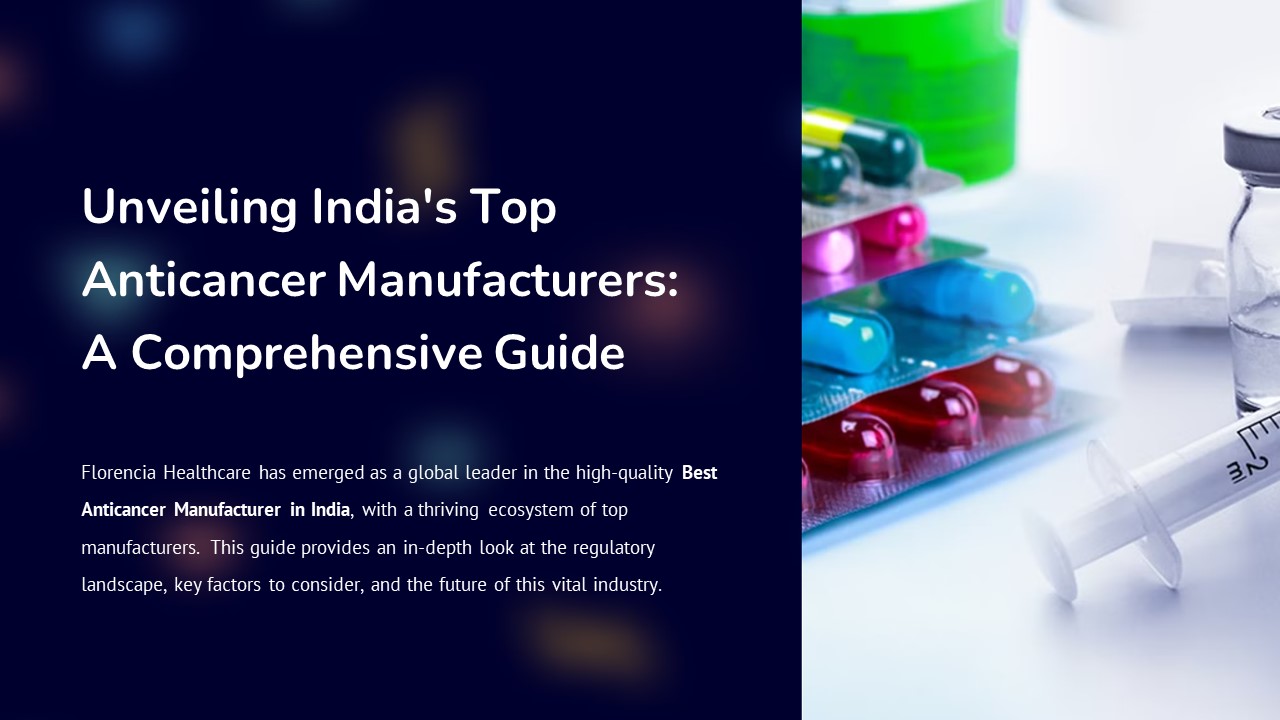 Unveiling India's Top Anticancer Manufacturers: A Comprehensive Guide