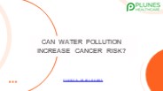 Can Water Pollution Increase Cancer Risk?