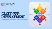 Cloud ERP Development: Exploring Trends and Challenges in Cloud Based Solutions