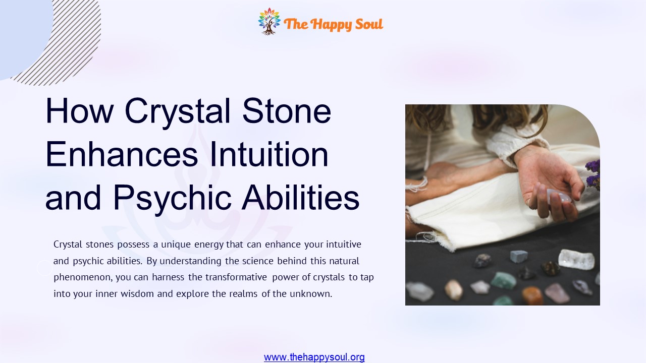 How Crystal Stone Enhances Intuition and Psychic Abilities