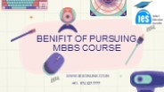 What is the benifit of pursuing MBBS course