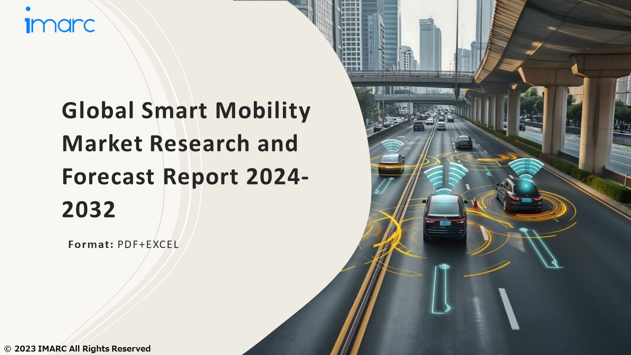 Smart Mobility Market Growth, Demand and Challenges of the Key Industry Players 2024-2032