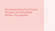 Root Canal Treatment in Punjagutta | Hyderabad Smiles