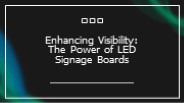 Enhancing Visibility: The Power of LED Signage Boards