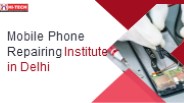 Mobile Phone Repairing Institute in Delhi