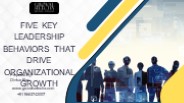 Five Key Leadership Behaviors that drive Organizational Growth