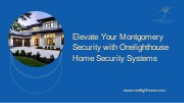 Secure Your Montgomery Home with Onelighthouse Home Security Systems