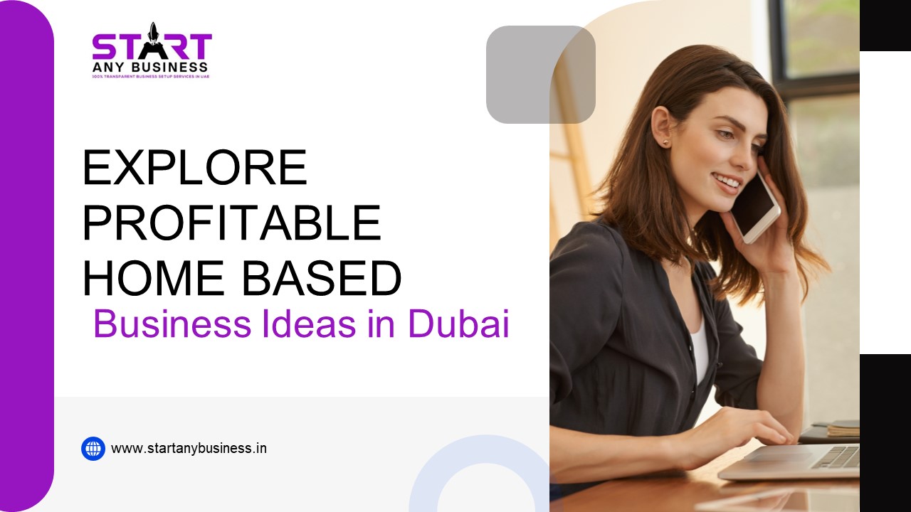 Explore Profitable Home Based Business Ideas in Dubai