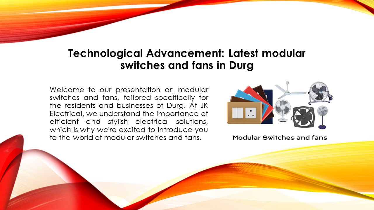 Technological Advancement: Latest modular switches and fans in Durg