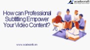 How can Professional Subtitling Empower Your Video Content