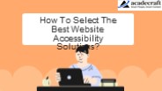 How To Select The Best Website Accessibility Solutions