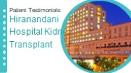Patients Testimonials For Hiranandani Hospital Kidney Transplant
