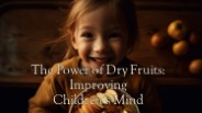 The Power of Dry Fruits: Improving Children's Mind