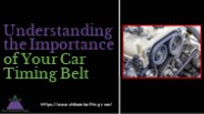 Understanding the Importance of Your Car Timing Belt