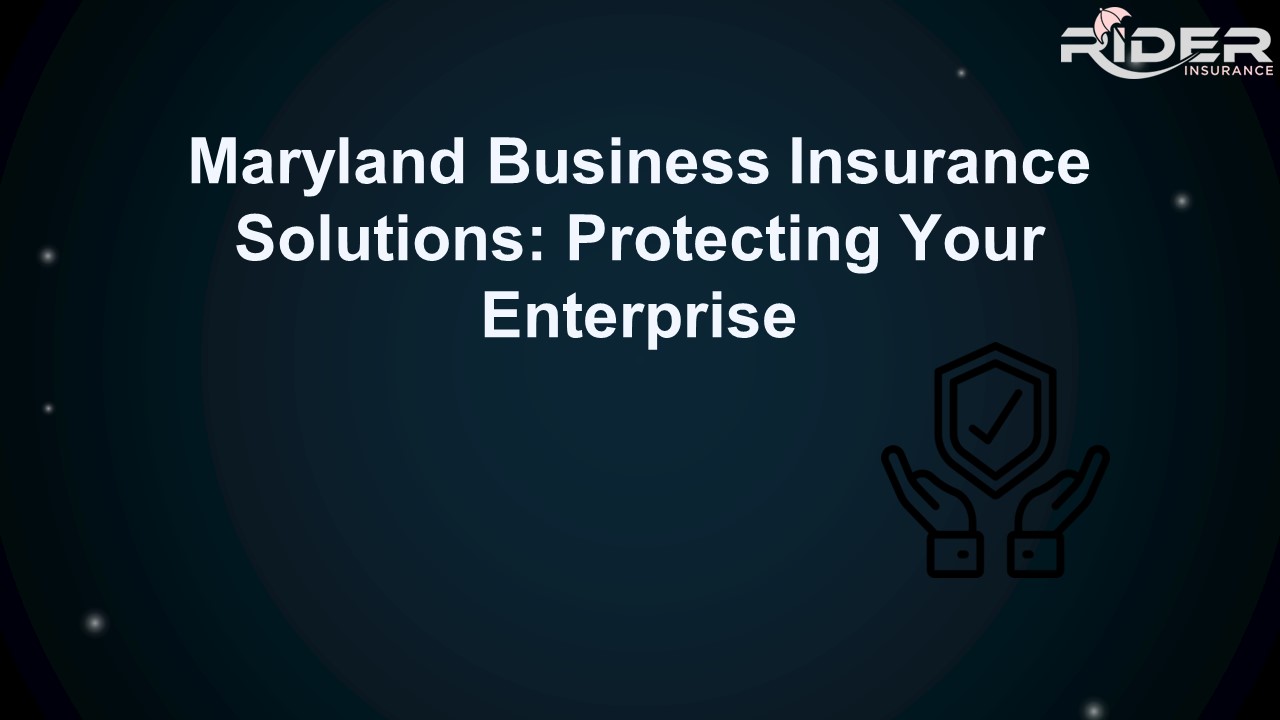 Maryland Business Insurance Solutions: Protecting Your Enterprise