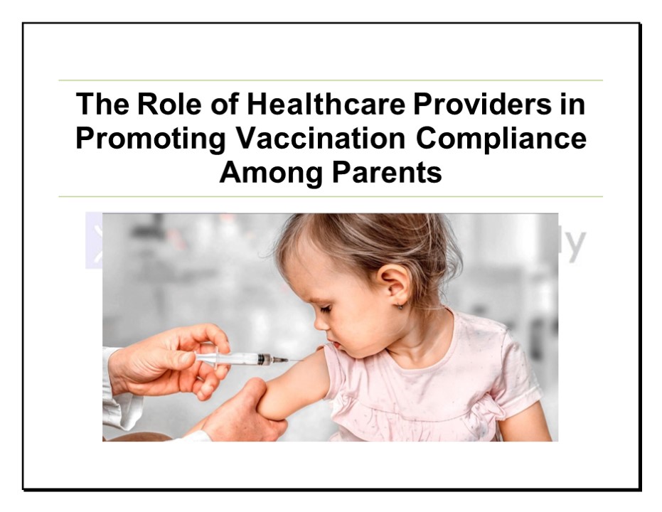 Role of Healthcare Providers in Promoting Vaccination Compliance Among Parents