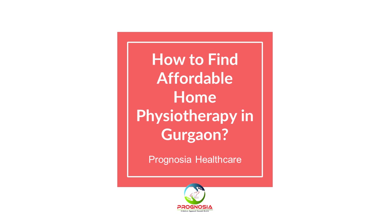 How to Find Affordable Home Physiotherapy in Gurgaon?