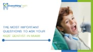 The Most Important Questions to Ask Your Kids’ Dentist in Miami