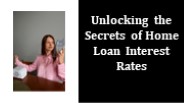 Unlocking the Secrets of Home Loan Interest Rates