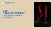 Can Red Light Therapy Be Beneficial for Kidneys?