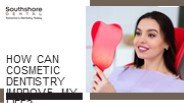 How Can Cosmetic Dentistry Improve My Life