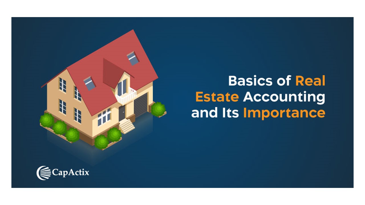 Unlocking the Essentials: Real Estate Accounting & Its Business Impact | CapActix