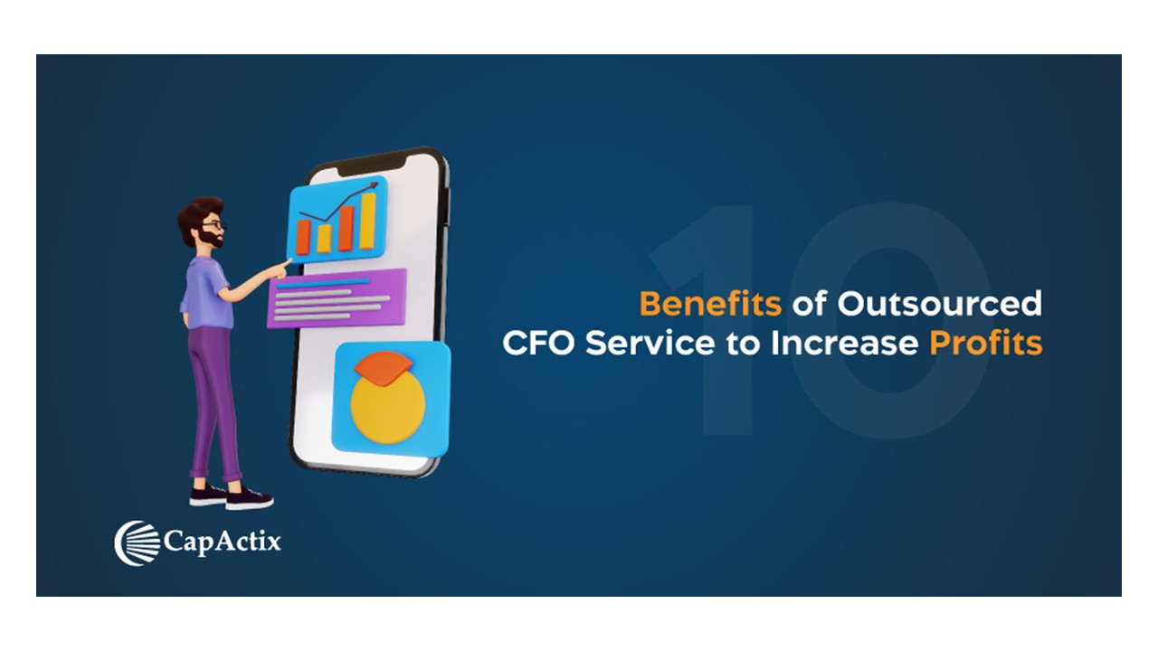 Maximizing Profitability: Top 10 Benefits of Outsourced CFO Services | CapActix