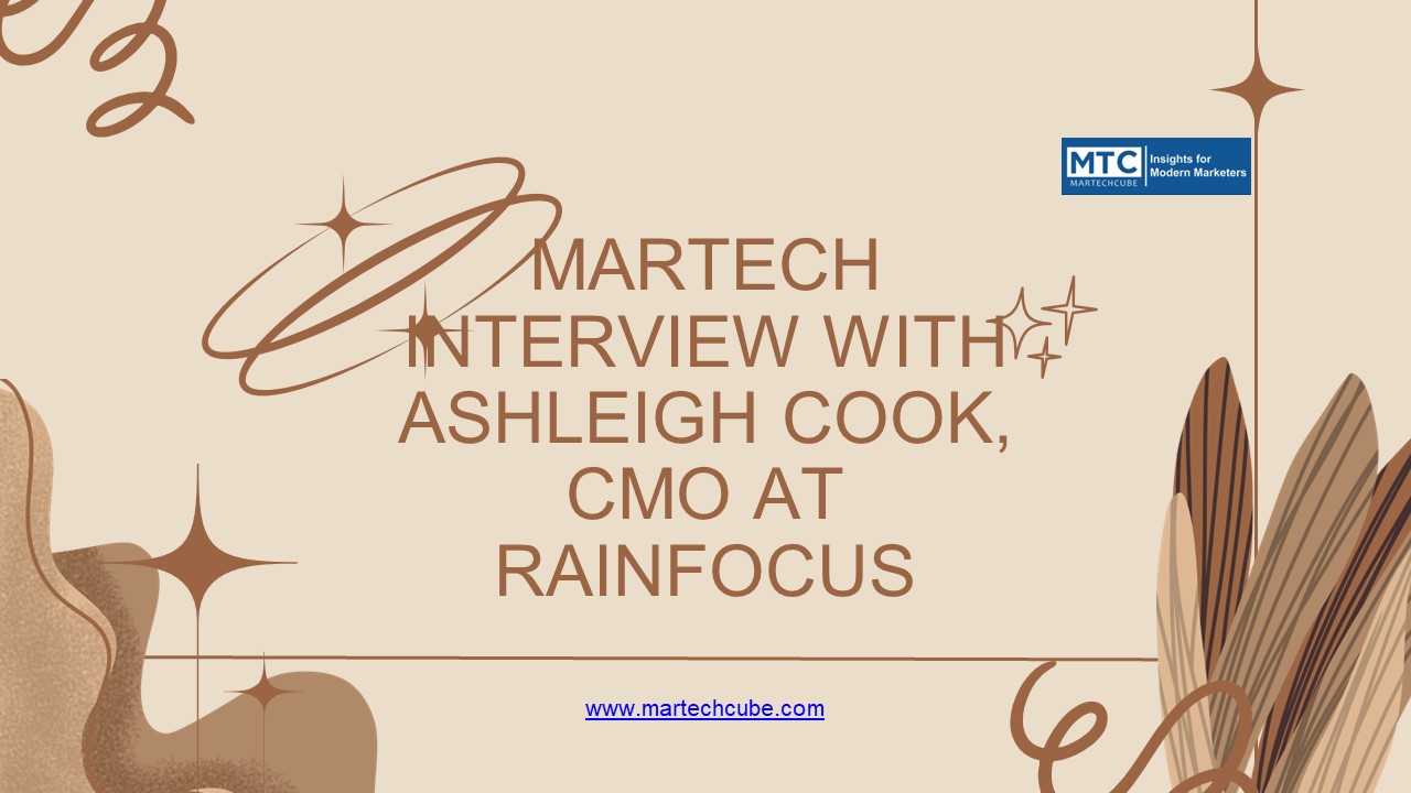 MarTech Interview with Ashleigh Cook, CMO at RainFocus