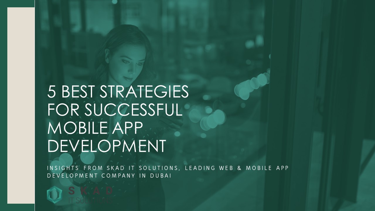 5 Best Strategies for Successful Mobile App Development