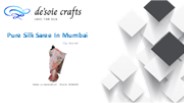 Best Pure Silk Sarees in Mumbai | Desoie Crafts