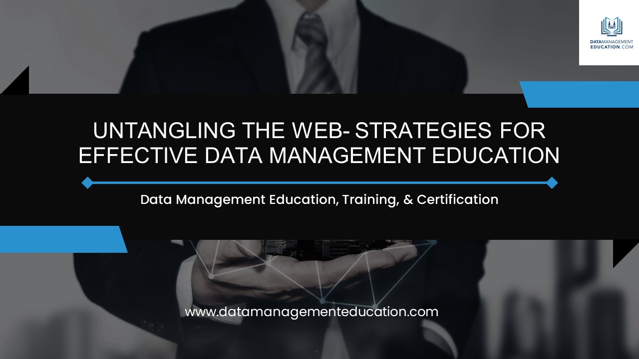 Untangling the Web- Strategies for Effective Data Management Education