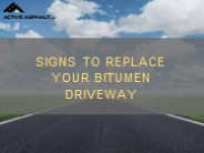 Signs To Replace Your Bitumen Driveway.