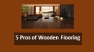 5 Pros of Wooden Flooring