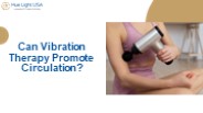 Can Vibration Therapy Promote Circulation?