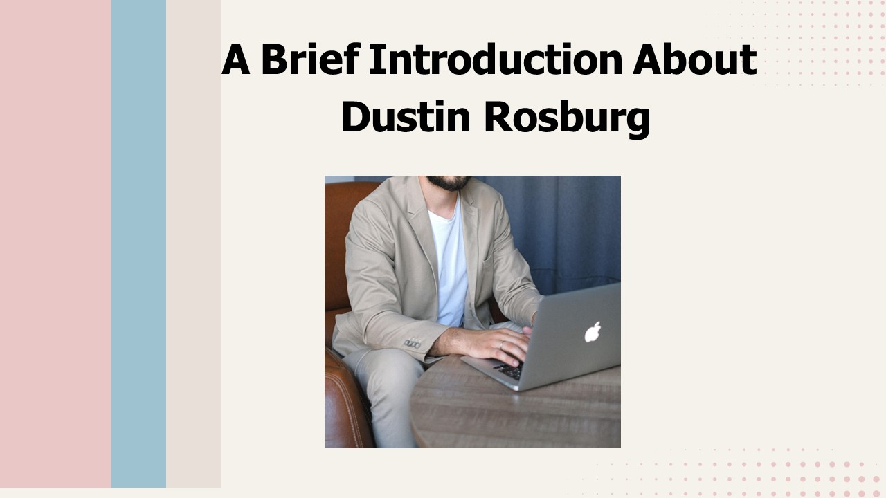 A Brief Introduction About Dustin Rosburg