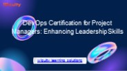 DevOps Certification for Project Managers: Enhancing Leadership Skills