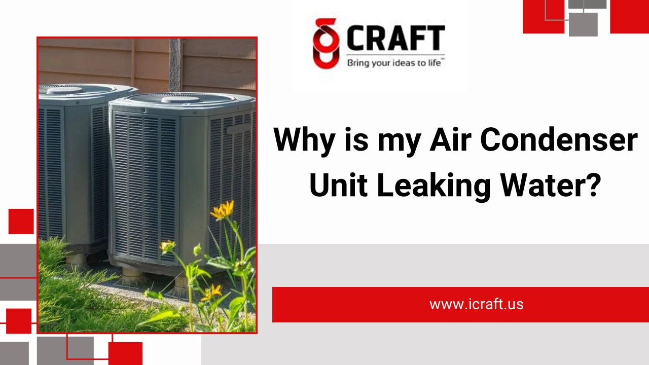 Why is my Air Condenser Unit Leaking Water?