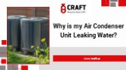 Why is my Air Condenser Unit Leaking Water?