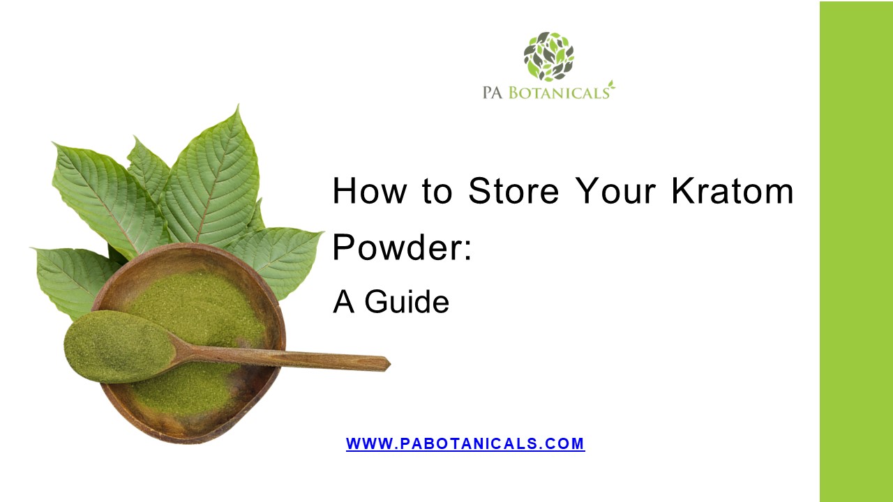 HOW TO STORE YOUR KRATOM POWDER A GUIDE