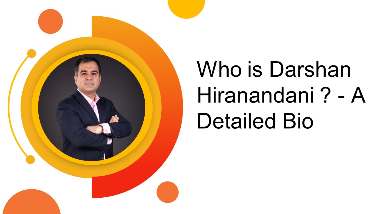 Who is Darshan Hiranandani ? - A Detailed Bio