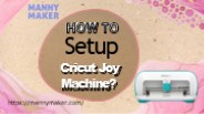 How to Setup Cricut Joy Machine?