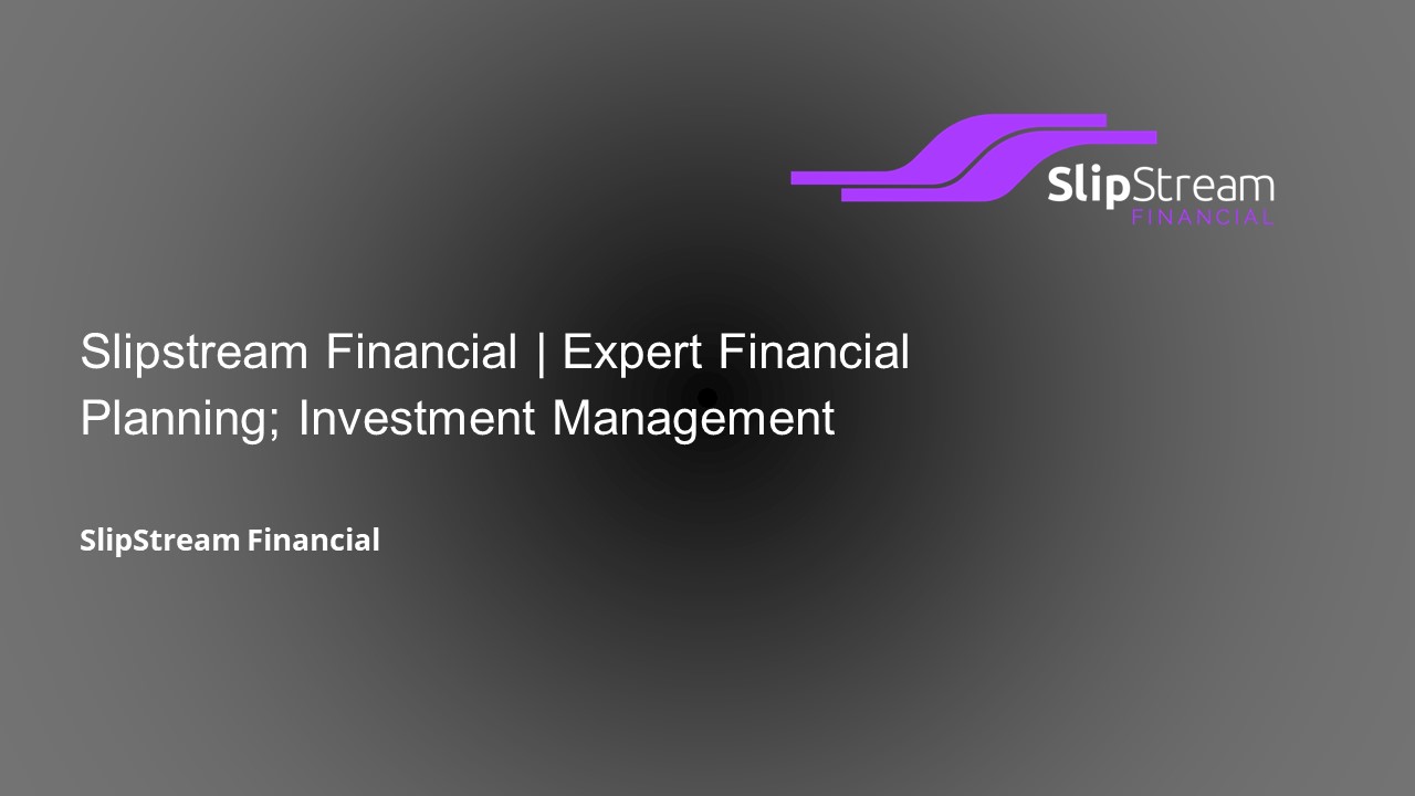 Slipstream Financial | Expert Financial Planning & Investment Management.,....