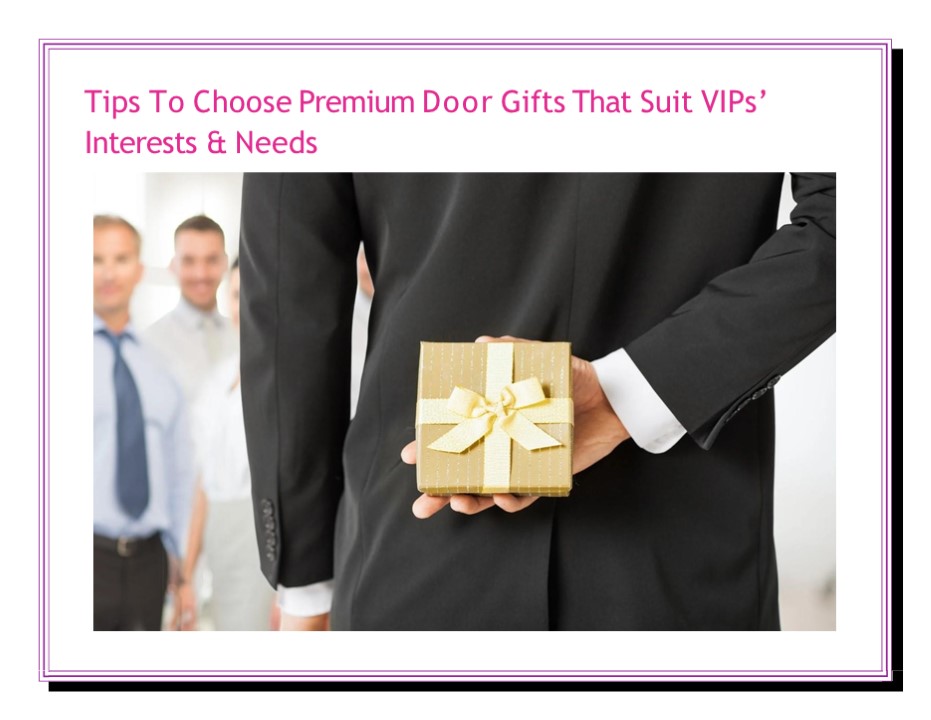 Tips To Choose Premium Door Gifts That Suit VIPs' Interests & Needs