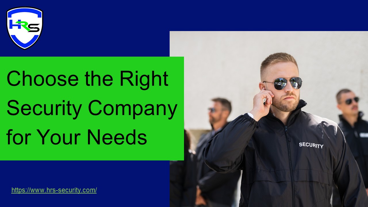Choose the Right Security Company for Your Needs