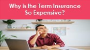 Why is Term Insurance So Expensive