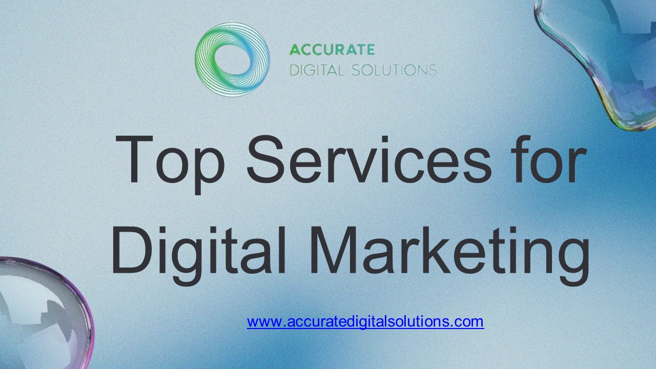 Top Services for Digital Marketing - accuratedigitalsolutions.com