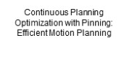 Continuous Planning Optimization with Pinning: Efficient Motion Planning