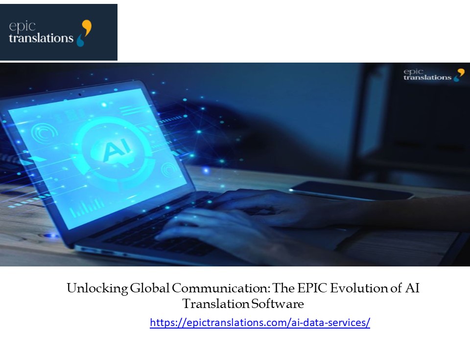 Unlocking Global Communication: The EPIC Evolution of AI Translation Software