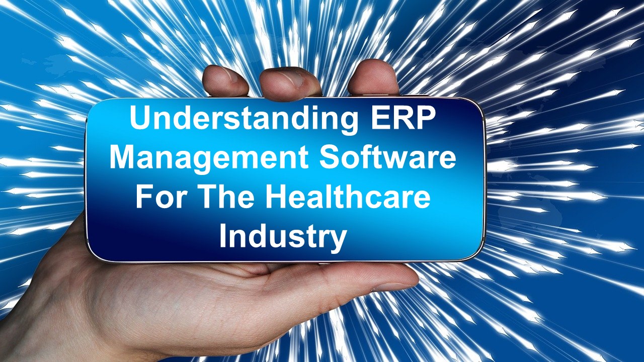 Understanding ERP Management Software For The Healthcare Industry