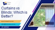 Curtains vs Blinds: Which is Better?
